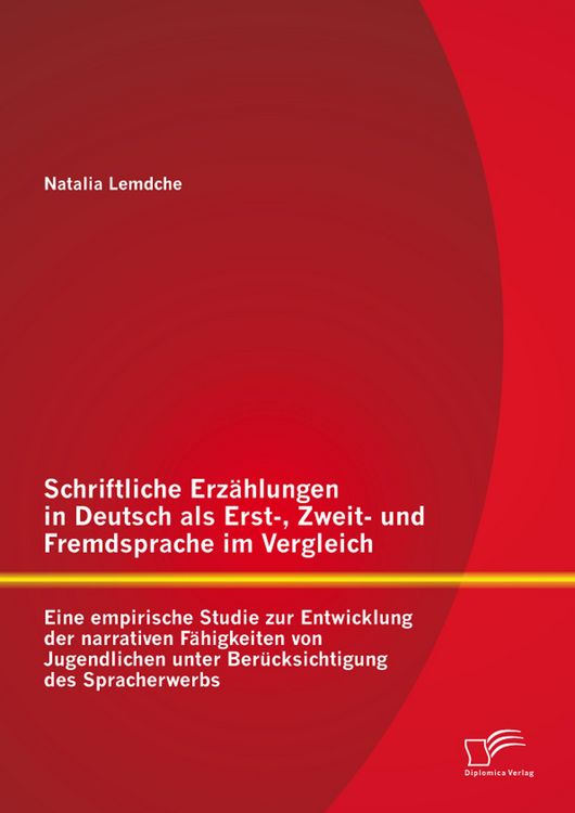 Produktbild: Schriftliche Erz&auml;hlungen in Deutsch als Erst-, Zweit- und Fremdsprache im Vergleich: Eine empirische Studie zur Entwicklung der narrativen F&auml;higkeiten