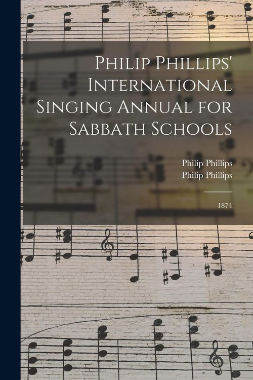 Produktbild: Philip Phillips' International Singing Annual for Sabbath Schools: 1874
