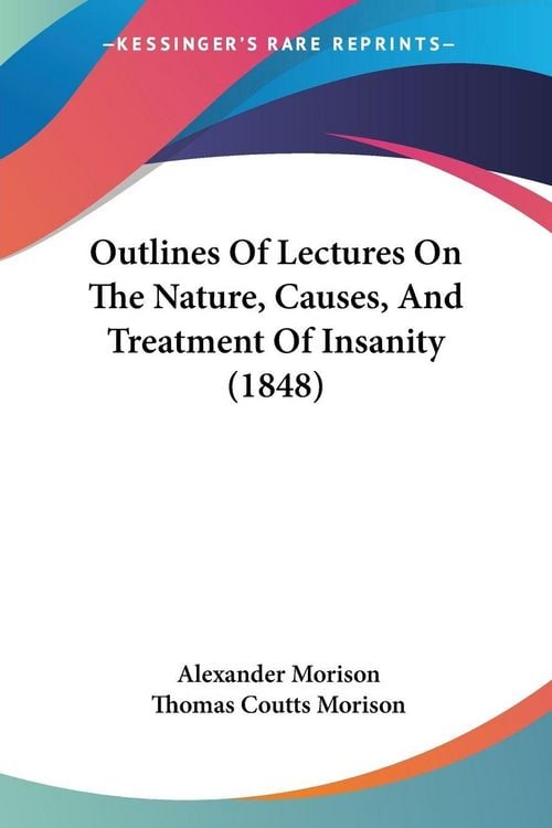 Produktbild: Outlines Of Lectures On The Nature, Causes, And Treatment Of Insanity (1848)
