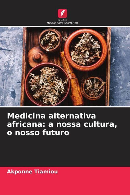 Produktbild: Medicina alternativa africana: a nossa cultura, o nosso futuro