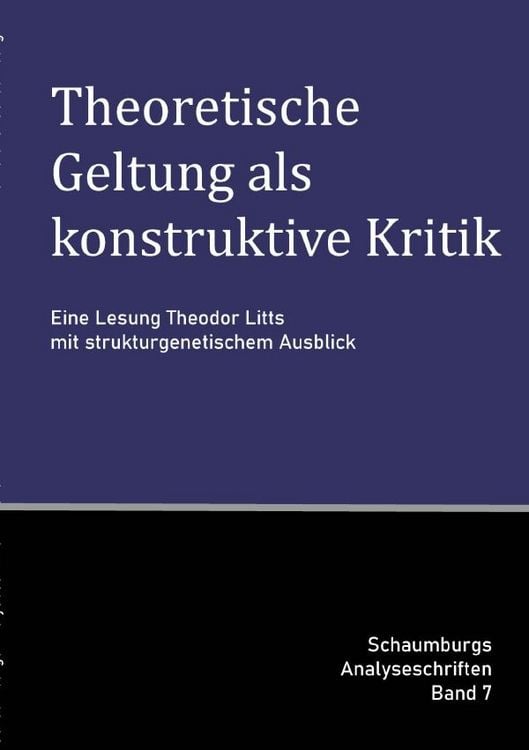 Produktbild: Schaumburgs Analyseschriften / Theoretische Geltung als konstruktive Kritik