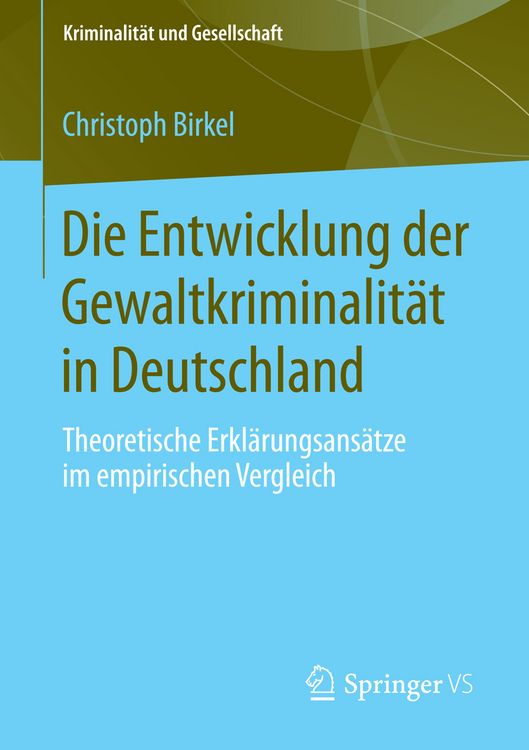 Produktbild: Die Entwicklung der Gewaltkriminalit&auml;t in Deutschland