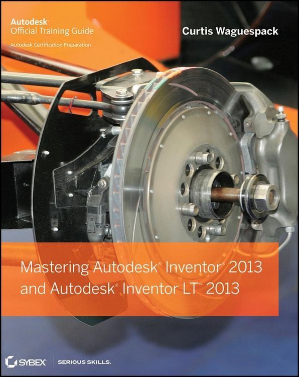 Produktbild: Mastering Autodesk Inventor 2013 and Autodesk Inventor LT 2013