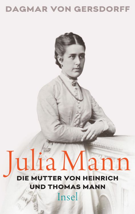 Produktbild: Julia Mann, die Mutter von Heinrich und Thomas Mann