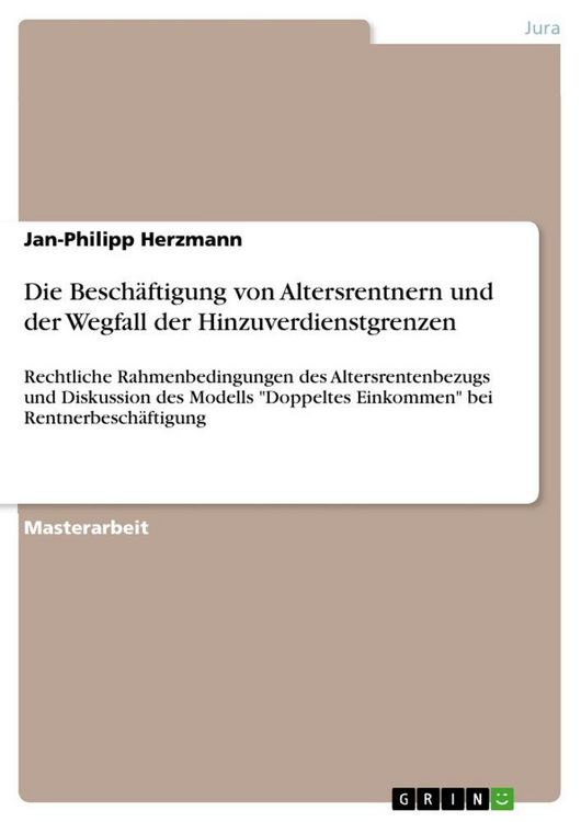 Produktbild: Die Besch&auml;ftigung von Altersrentnern und der Wegfall der Hinzuverdienstgrenzen