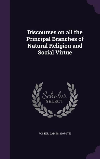 Produktbild: Discourses on all the Principal Branches of Natural Religion and Social Virtue