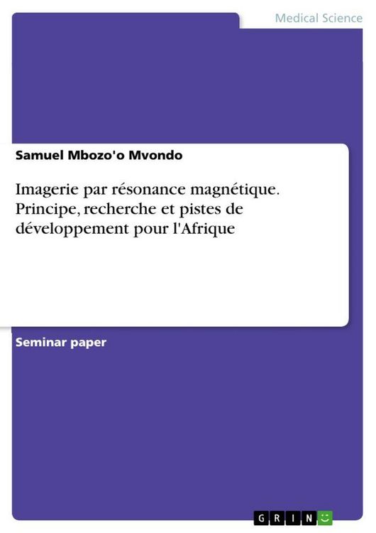 Produktbild: Imagerie par r&eacute;sonance magn&eacute;tique. Principe, recherche et pistes de d&eacute;veloppement pour l'Afrique