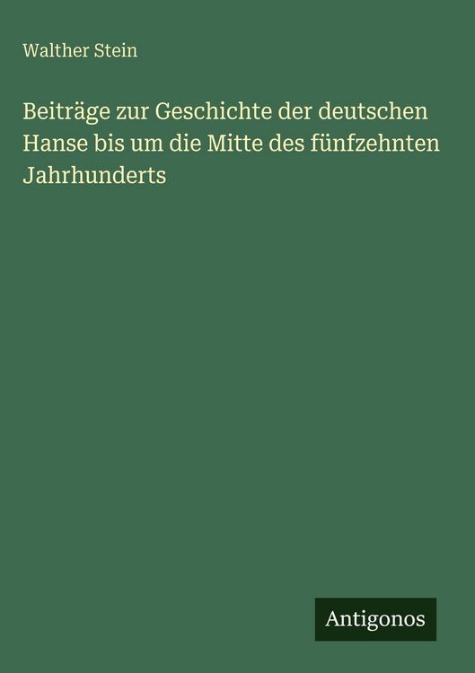 Produktbild: Beitr&auml;ge zur Geschichte der deutschen Hanse bis um die Mitte des f&uuml;nfzehnten Jahrhunderts