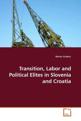 Produktbild: Grdesic, M: Transition, Labor and Political Elites in Sloven