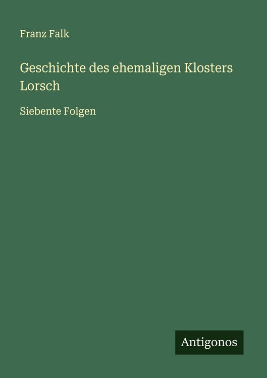 Produktbild: Geschichte des ehemaligen Klosters Lorsch
