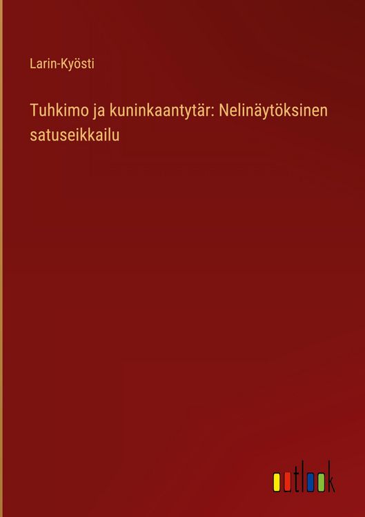 Produktbild: Tuhkimo ja kuninkaantyt&auml;r: Nelin&auml;yt&ouml;ksinen satuseikkailu