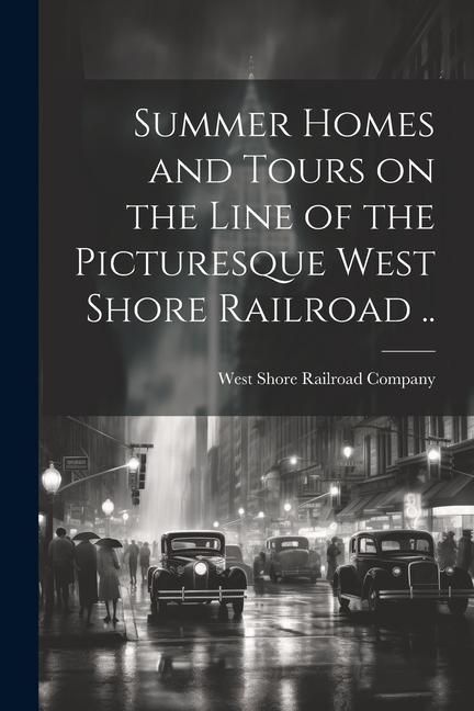 Produktbild: Summer Homes and Tours on the Line of the Picturesque West Shore Railroad ..