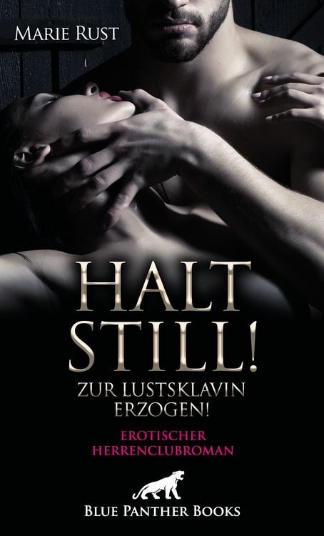 Produktbild: Halt still! Zur Lustsklavin erzogen! Erotischer Herrenclubroman