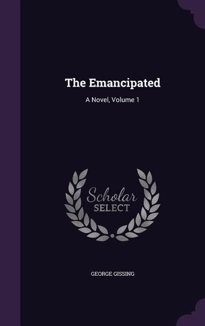 Produktbild: The Emancipated: A Novel, Volume 1
