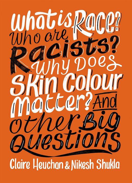 Produktbild: What is Race? Who are Racists? Why Does Skin Colour Matter? And Other Big Questions