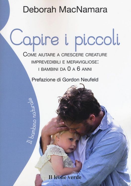 Produktbild: Capire i piccoli. Come aiutare a crescere creature imprevedibili e meravigliose: i bambini da 0 a 6 anni