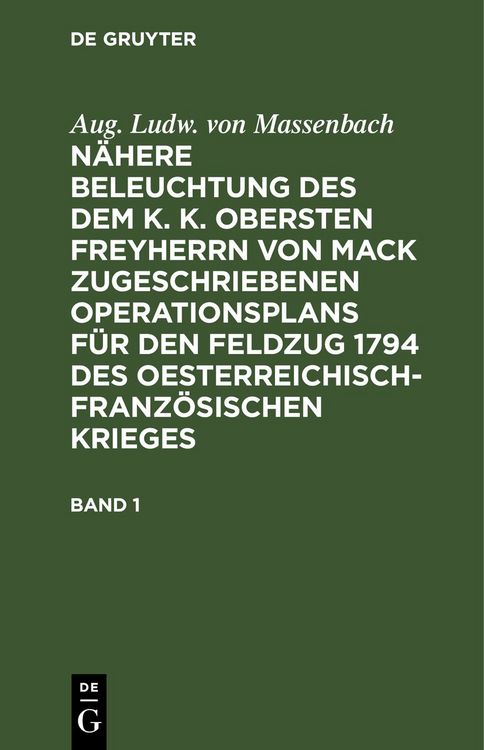 Produktbild: N&auml;here Beleuchtung des dem K. K. Obersten Freyherrn von Mack zugeschriebenen Operationsplans f&uuml;r den Feldzug 1794 des Oesterreichisch-Franz&ouml;sischen Kr