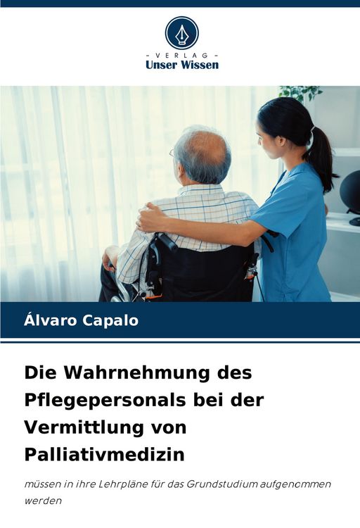 Produktbild: Die Wahrnehmung des Pflegepersonals bei der Vermittlung von Palliativmedizin