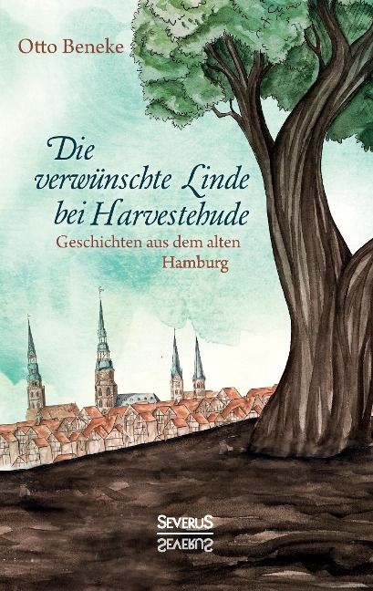 Produktbild: Die verw&uuml;nschte Linde bei Harvestehude: Geschichten aus dem alten Hamburg