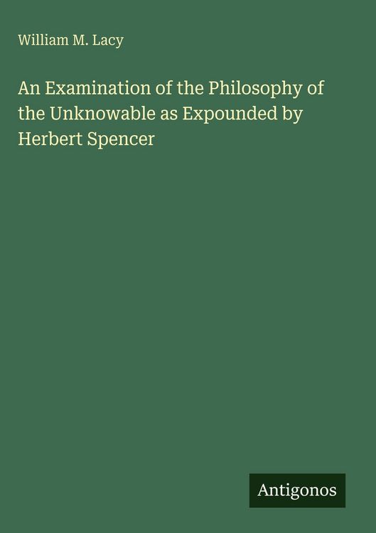 Produktbild: An Examination of the Philosophy of the Unknowable as Expounded by Herbert Spencer