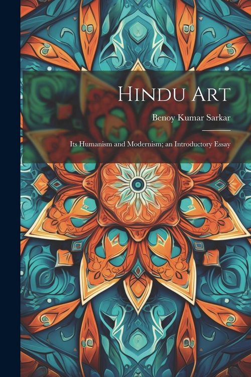 Produktbild: Hindu Art: Its Humanism and Modernism; an Introductory Essay