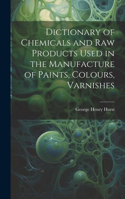 Produktbild: Dictionary of Chemicals and Raw Products Used in the Manufacture of Paints, Colours, Varnishes