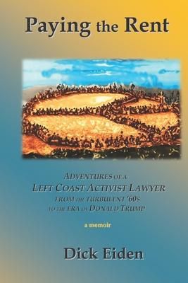 Produktbild: Paying the Rent: Adventures of an Left Coast Activist Lawyer from the Turbulent '60s to the Era of Donald Trump