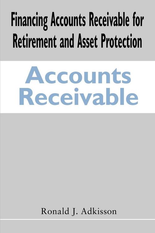 Produktbild: Financing Accounts Receivable for Retirement and Asset Protection
