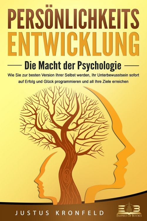 Produktbild: PERS&Ouml;NLICHKEITSENTWICKLUNG - Die Macht der Psychologie: Wie Sie zur besten Versi