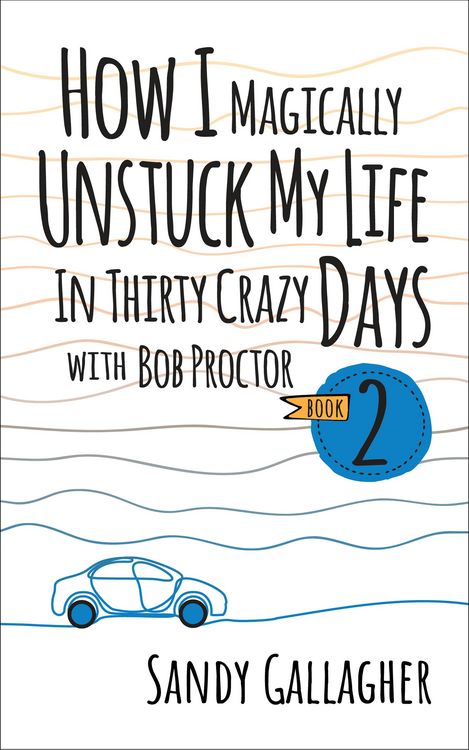 Produktbild: How I Magically Unstuck My Life in Thirty Crazy Days with Bob Proctor Book 2