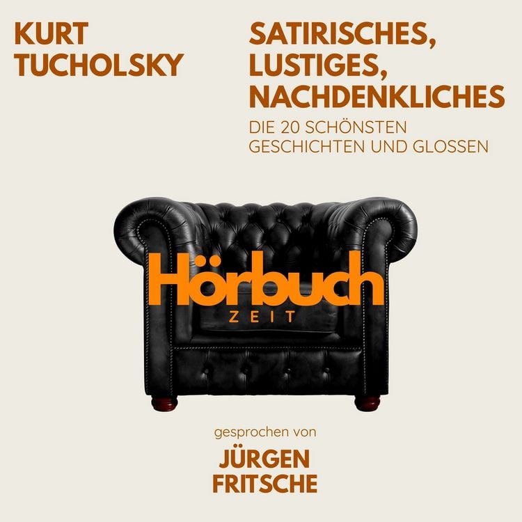Produktbild: Kurt Tucholsky: Satirisches, Lustiges, Nachdenkliches. Die 20 sch&ouml;nsten Geschichten und Glossen.