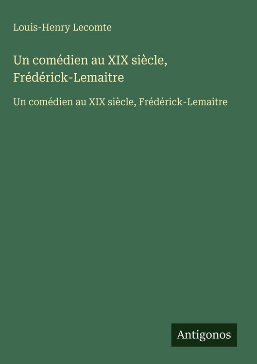 Produktbild: Un com&eacute;dien au XIX si&egrave;cle, Fr&eacute;d&eacute;rick-Lemaitre