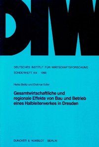 Produktbild: Gesamtwirtschaftliche und regionale Effekte von Bau und Betrieb eines Halbleiterwerkes in Dresden.
