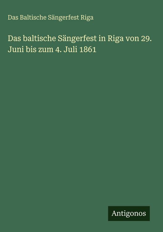 Produktbild: Das baltische S&auml;ngerfest in Riga von 29. Juni bis zum 4. Juli 1861