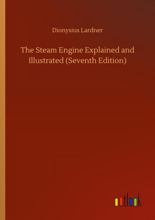 Produktbild: The Steam Engine Explained and Illustrated (Seventh Edition)
