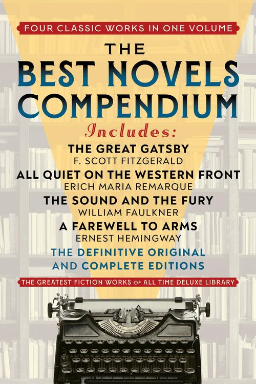 Produktbild: The Best Novels Compendium (Featuring The Great Gatsby, All Quiet on the Western Front, The Sound and the Fury, and A Farewell to Arms)