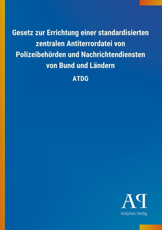 Produktbild: Gesetz zur Errichtung einer standardisierten zentralen Antiterrordatei von Polizeibeh&ouml;rden und Nachrichtendiensten von Bund und L&auml;ndern