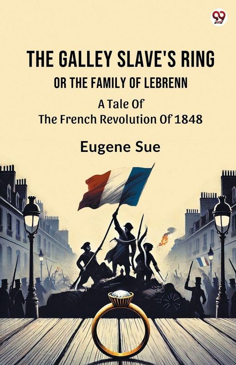 Produktbild: The Galley Slave's Ring Or The Family Of Lebrenn A Tale Of The French Revolution Of 1848