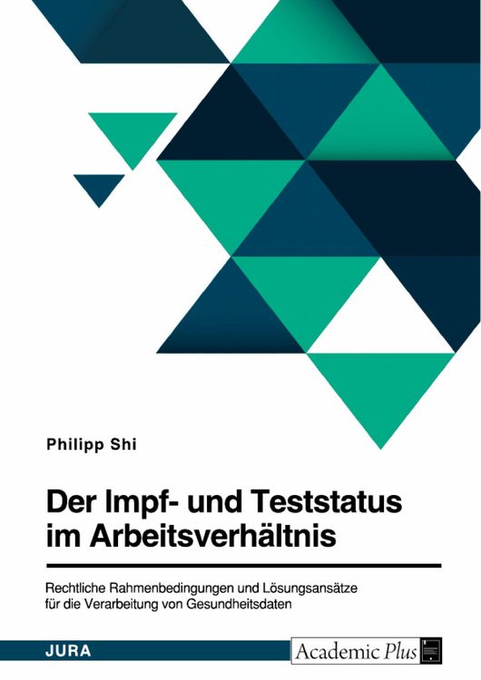 Produktbild: Der Impf- und Teststatus im Arbeitsverh&auml;ltnis. Rechtliche Rahmenbedingungen und L&ouml;sungsans&auml;tze f&uuml;r die Verarbeitung von Gesundheitsdaten