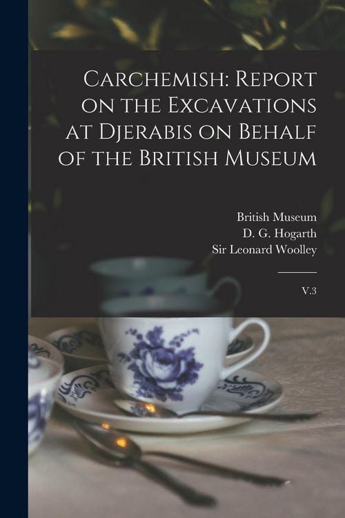 Produktbild: Carchemish: Report on the Excavations at Djerabis on Behalf of the British Museum: V.3