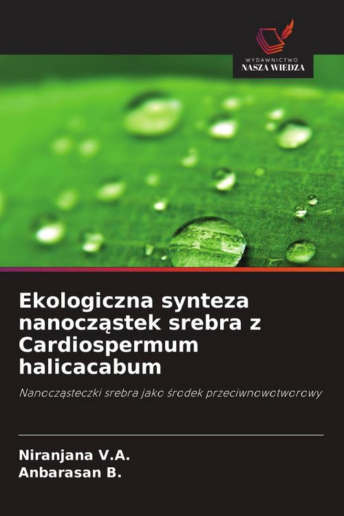 Produktbild: Ekologiczna synteza nanocz&iquest;stek srebra z Cardiospermum halicacabum