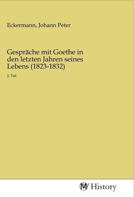 Produktbild: Gespr&auml;che mit Goethe in den letzten Jahren seines Lebens (1823-1832)