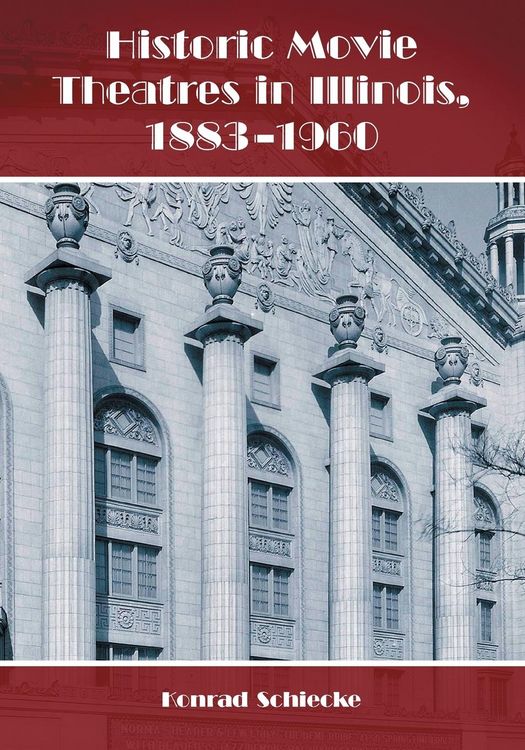 Produktbild: Historic Movie Theatres in Illinois, 1883-1960