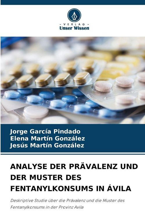 Produktbild: Analyse der Pr&auml;valenz und der Muster des Fentanylkonsums in &Aacute;vila