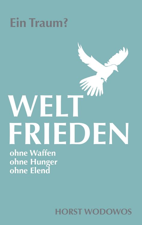 Produktbild: Weltfrieden ohne Waffen, ohne Hunger, ohne Elend. Ein Traum?