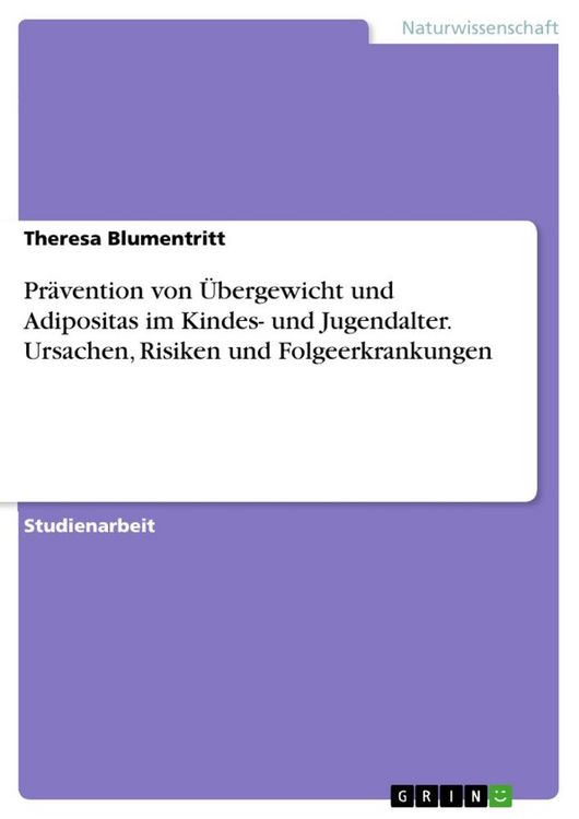 Produktbild: Pr&auml;vention von &Uuml;bergewicht und Adipositas im Kindes- und Jugendalter. Ursachen, Risiken und Folgeerkrankungen