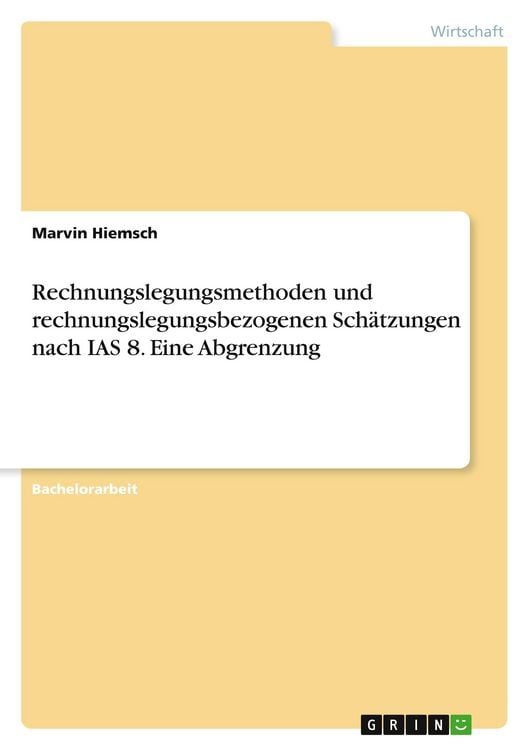 Produktbild: Rechnungslegungsmethoden und rechnungslegungsbezogenen Sch&auml;tzungen nach IAS 8. Eine Abgrenzung