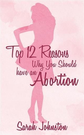 Produktbild: Top 12 Reasons Why You Should Get an Abortion