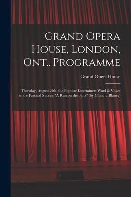 Produktbild: Grand Opera House, London, Ont., Programme [microform]: Thursday, August 20th, the Popular Entertainers Ward & Vokes in the Farcical Success "A Run on