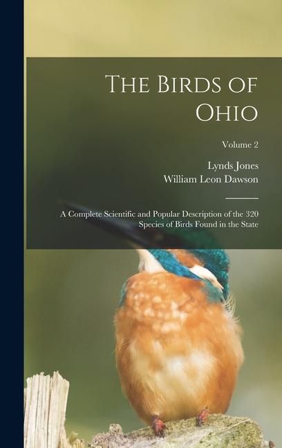 Produktbild: The Birds of Ohio; a Complete Scientific and Popular Description of the 320 Species of Birds Found in the State; Volume 2